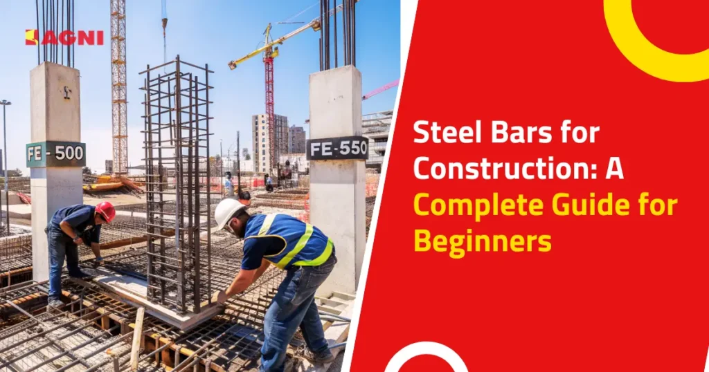 Steel Bars for Construction: A Complete Guide for Beginners