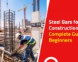 Steel Bars for Construction: A Complete Guide for Beginners
