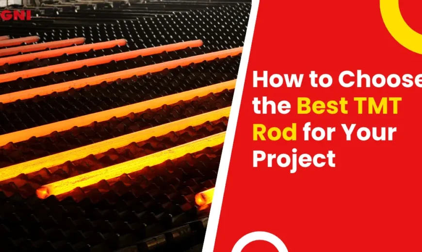 How to Choose the Best TMT Rod for Your Project