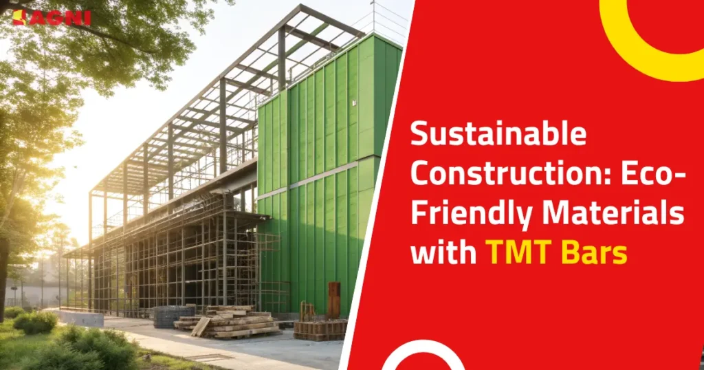 Sustainable Construction: Eco-Friendly Materials with TMT Bars