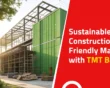 Sustainable Construction: Eco-Friendly Materials with TMT Bars