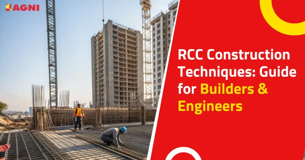 RCC Construction Techniques That Every Builder Should Know RCC Construction Techniques Guide for Builders & Engineers