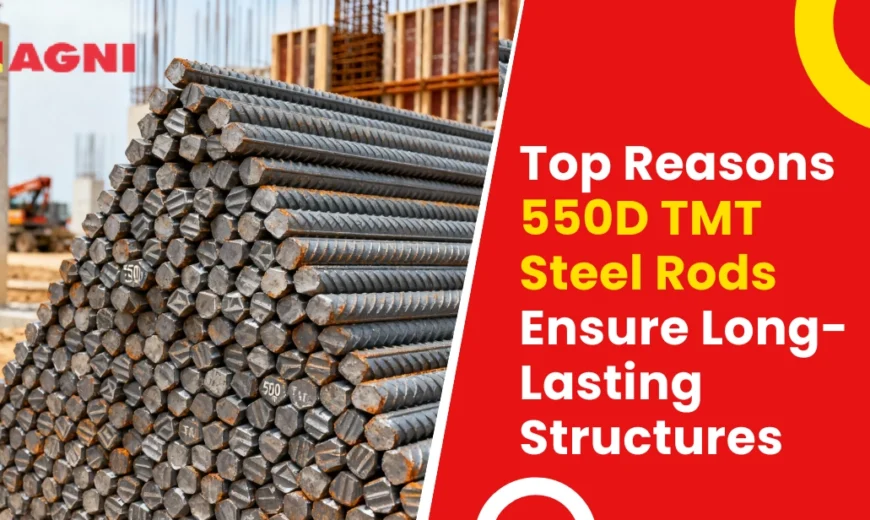Top Reasons 550D TMT Steel Rods Ensure Long-Lasting Structures
