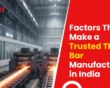 Factors That Make a Trusted TMT Bar Manufacturer in India