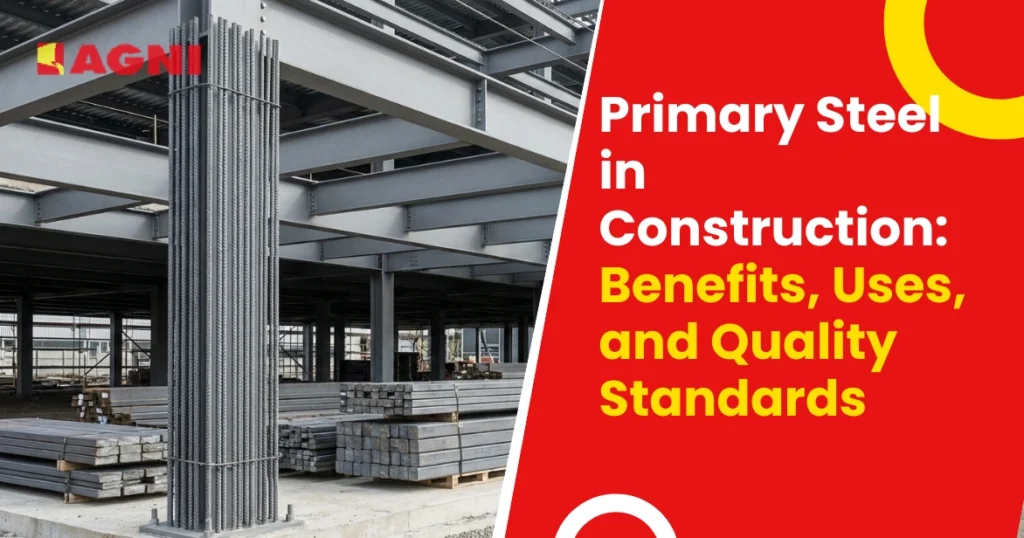 Primary Steel in Construction Benefits Uses and Quality Standards