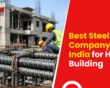 Best Steel Company in India for House Building