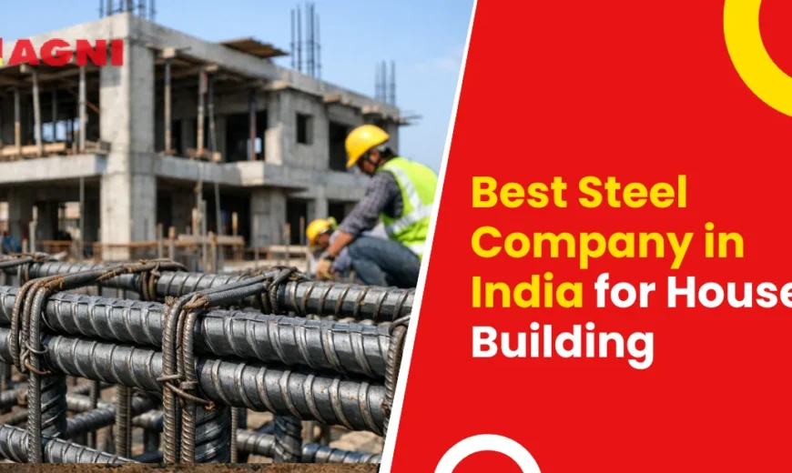 Best Steel Company in India for House Building Best Steel Company in India for House Building
