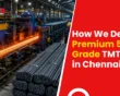 How We Deliver Premium 550 Grade TMT Bars in Chennai