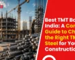Best TMT Bar in India: A Complete Guide to Choosing the Right TMT Steel for Your Construction