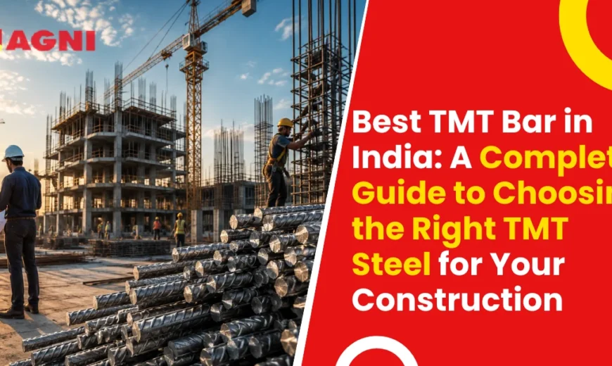 Best TMT Bar in India A Complete Guide to Choosing the Right TMT Steel for Your Construction