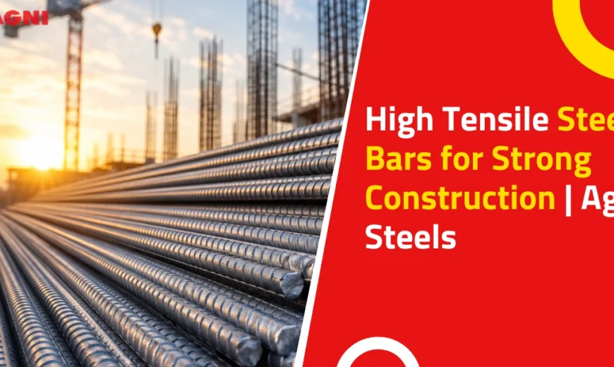 High Tensile Steel Bars for Strong Construction Agni Steels