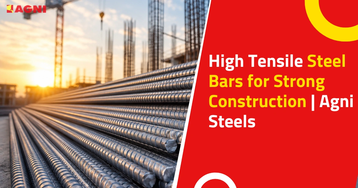 High Tensile Steel Bars for Strong Construction Agni Steels