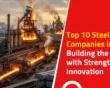 Top 10 Steel Companies in India: Building the Nation with Strength and Innovation