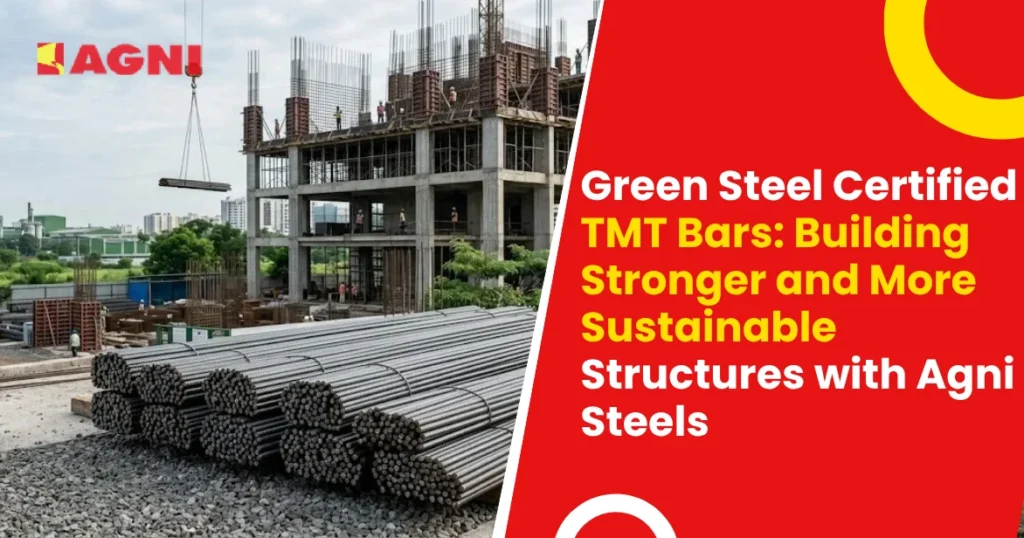 Green Steel Certified TMT Bars Building Stronger and More Sustainable Structures with Agni Steels 1