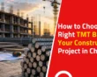 How to Choose the Right TMT Bars for Your Construction Project in Chennai