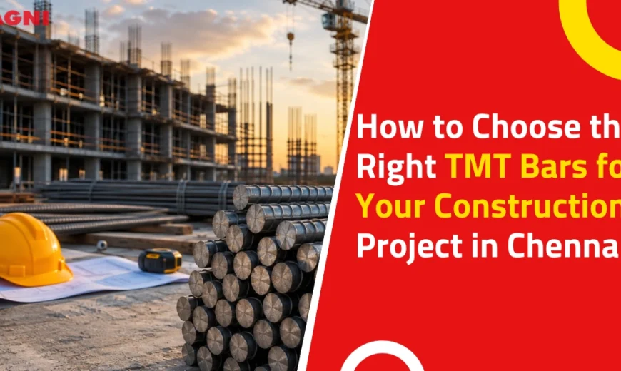 How to Choose the Right TMT Bars for Your Construction Project in Chennai How to Choose the Right TMT Bars for Your Construction Project in Chennai