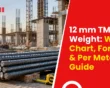12 mm TMT Bar Weight: Weight Chart, Formula & Per Meter Guide