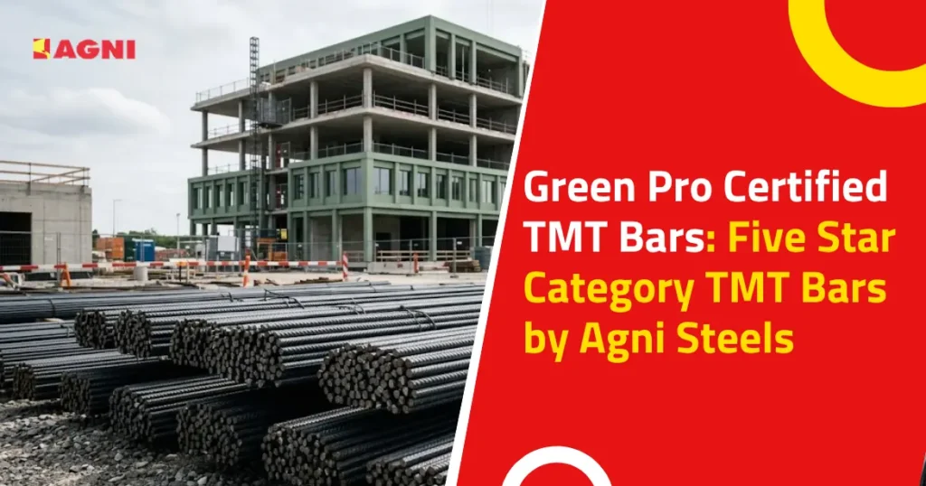 Green Pro Certified TMT Bars Five Star Category TMT Bars by Agni Steels